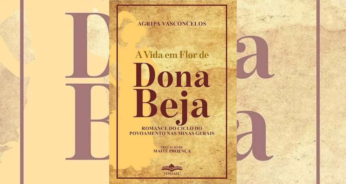 Agripa Vasconcelos retrata Dona Beja em romance histórico