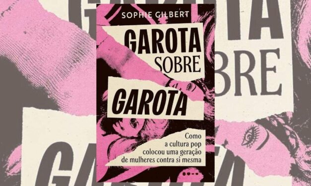 “Garota sobre Garota” de Sophie Gilbert põe Girl Power em pauta