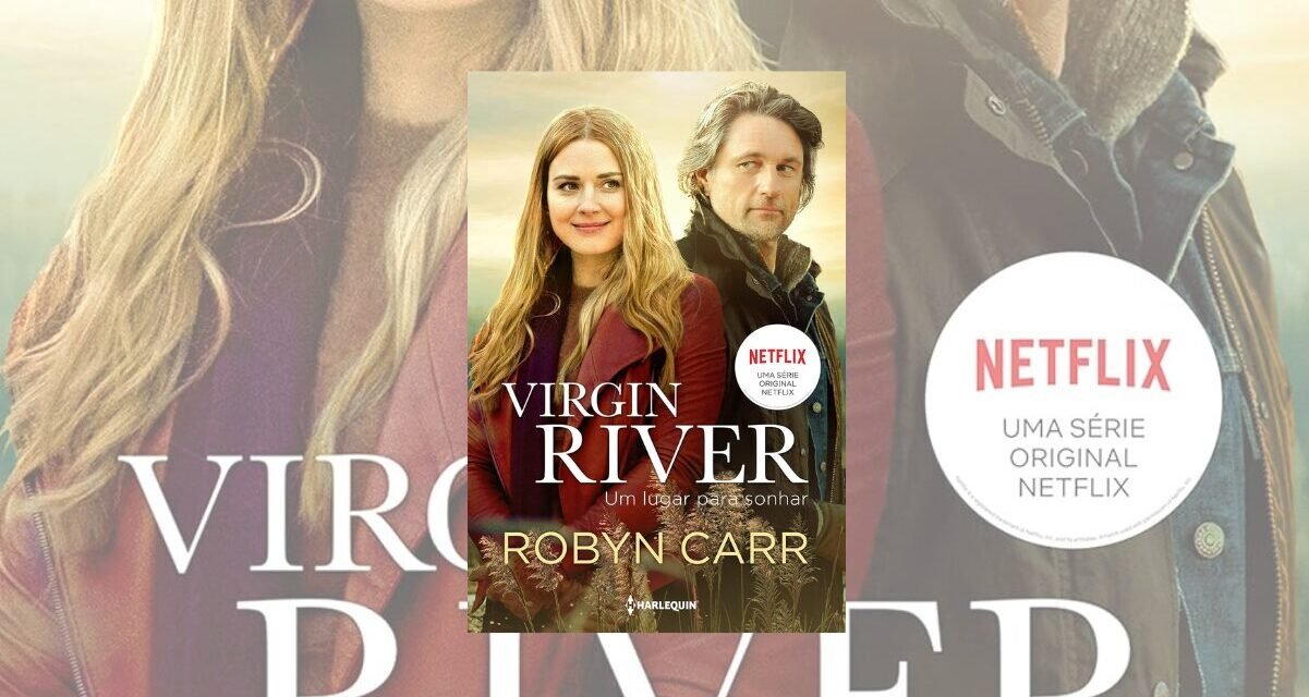 Virgin River | Ordem dos livros e tudo o que você precisa saber sobre a série de Robyn Carr