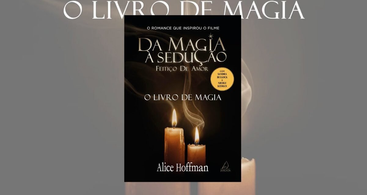 “O Livro da Magia” | Conheça a continuação de “Da Magia à Sedução”