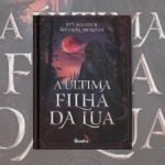 “A Última Filha da Lua” de Evy Maciel e Míddian Meireles explora o romance sobrenatural